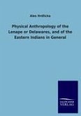 Physical Anthropology of the Lenape or Delawares, and of the Eastern Indians in General