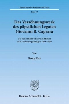 Das Versöhnungswerk des päpstlichen Legaten Giovanni B. Caprara. - May, Georg
