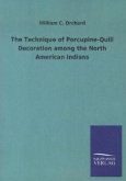 The Technique of Porcupine-Quill Decoration among the North American Indians