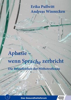 Aphasie - wenn Sprache zerbricht - Winnecken, Andreas;Pullwitt, Erika