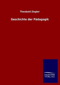 Geschichte der Pädagogik - Ziegler, Theobald