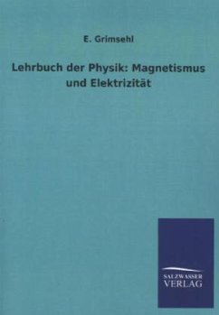 Lehrbuch der Physik: Magnetismus und Elektrizität - Grimsehl, E.