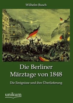 Die Berliner Märztage von 1848 - Busch, Wilhelm