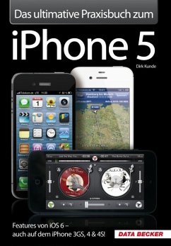 Das ultimative Praxisbuch zu iPhone 5 - Kunde, Dirk