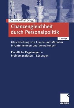 Chancengleichheit durch Personalpolitik - Gleichstellung von Frauen und Männern in Unternehmen und Verwaltungen. Rechtliche Regelungen, Problemanalysen, Lösungen