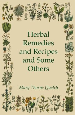Herbal Remedies and Recipes and Some Others - Quelch, Mary Thorne