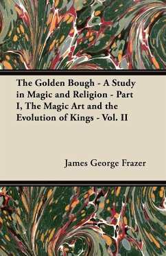 The Golden Bough - A Study in Magic and Religion - Part I, The Magic Art and the Evolution of Kings - Vol. II - Frazer, James George
