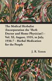 The Medical Herbalist (Incorporation the 'Herb Doctor and Home Physician') - Vol. XI, August, 1935, to July, 1936-7 - Herbal Medication for the People