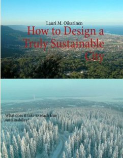 How to Design a Truly Sustainable City - Oikarinen, Lauri M.