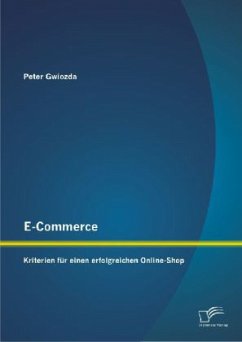 E-Commerce: Kriterien für einen erfolgreichen Online-Shop - Gwiozda, Peter