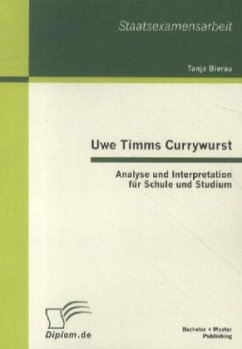 Uwe Timms Currywurst: Analyse und Interpretation für Schule und Studium - Bierau, Tanja