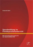 Sprachmittlung im Fremdsprachenunterricht: Mit Anwendungsbeispielen für den Spanischunterricht