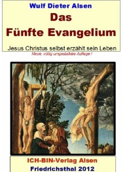 Das Fünfte Evangelium - Jesus Christus erzählt selbst sein Leben - Alsen, Wulf Dieter
