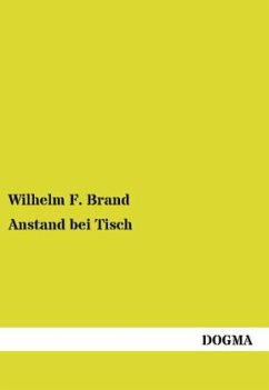 Anstand bei Tisch - Brand, Wilhelm F.