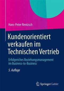 Kundenorientiert verkaufen im Technischen Vertrieb - Rentzsch, Hans-Peter