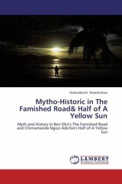 Mytho-Historic in The Famished Road& Half of A Yellow Sun - Nwachukwu, Maduabuchi