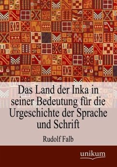 Das Land der Inka in seiner Bedeutung für die Urgeschichte der Sprache und Schrift - Falb, Rudolf