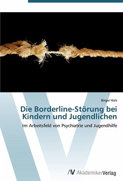 Die Borderline-Störung bei Kindern und Jugendlichen - Holz, Birger