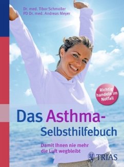 Das Asthma-Selbsthilfebuch - Schmoller, Tibor;Meyer, Andreas