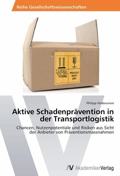 Aktive Schadenprävention in der Transportlogistik - Hirsbrunner, Philipp