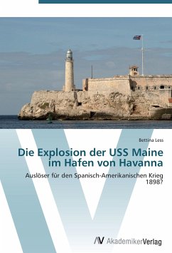 Die Explosion der USS Maine im Hafen von Havanna - Less, Bettina
