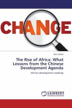 The Rise of Africa: What Lessons from the Chinese Development Agenda - Ndedi, Alain