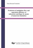 Prediction of multiphase flow and separation efficiency of industrial centrifuges by means of numerical simulation