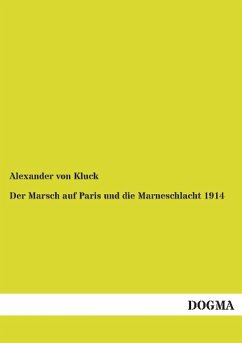 Der Marsch auf Paris und die Marneschlacht 1914 - Kluck, Alexander von