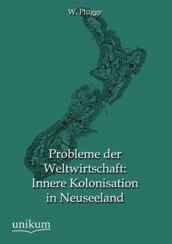 Probleme der Weltwirtschaft: Innere Kolonisation in Neuseeland - Plügge, Willi