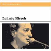 Die Liedermacher: Ludwig Hirsch, 1 Audio-CD