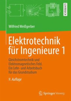 Gleichstromtechnik und Elektromagnetisches Feld / Elektrotechnik für Ingenieure Bd.1 - Weißgerber, Wilfried