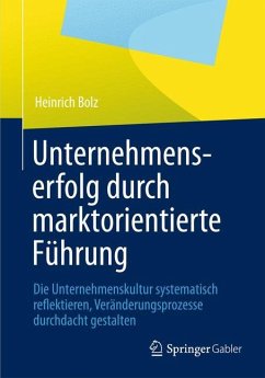 Unternehmenserfolg durch marktorientierte Führung - Bolz, Heinrich