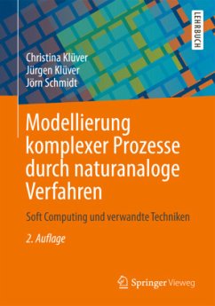 Modellierung komplexer Prozesse durch naturanaloge Verfahren - Klüver, Christina;Klüver, Jürgen;Schmidt, Jörn