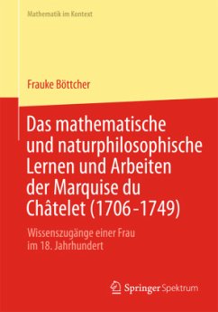 Das mathematische und naturphilosophische Lernen und Arbeiten der Marquise du Châtelet (1706-1749) - Böttcher, Frauke