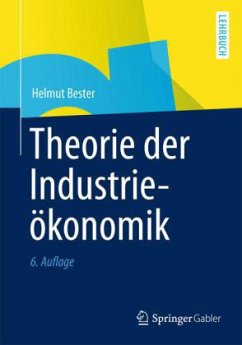 Theorie der Industrieökonomik - Bester, Helmut