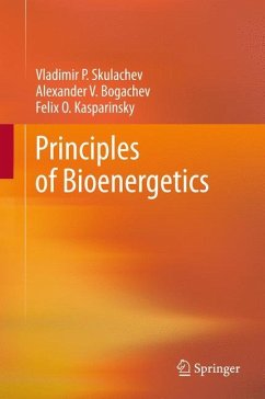 Principles of Bioenergetics - Skulachev, Vladimir P.;Bogachev, Alexander V.;Kasparinsky, Felix O.