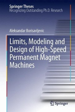 Limits, Modeling and Design of High-Speed Permanent Magnet Machines - Borisavljevic, Aleksandar