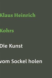 Die Kunst vom Sockel holen - Kohrs, Klaus Heinrich