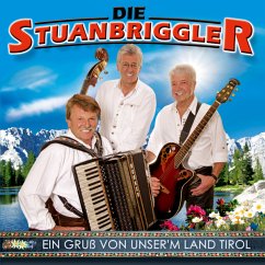 Ein Gruß Von Unser'M Land Tirol - Stuanbriggler,Die