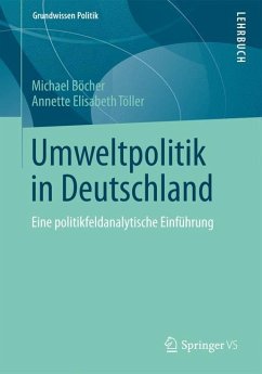 Umweltpolitik in Deutschland - Böcher, Michael;Töller, Annette Elisabeth