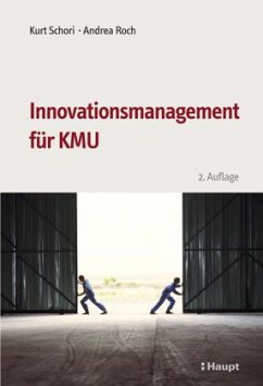 Innovationsmanagement für KMU - Schori, Kurt; Roch, Andrea