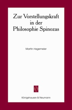 Zur Vorstellungskraft in der Philosophie Spinozas - Hagemeier, Martin