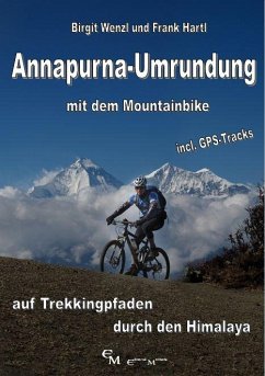 Annapurna-Umrundung mit dem Mountainbike - Wenzl, Birgit; Hartl, Frank