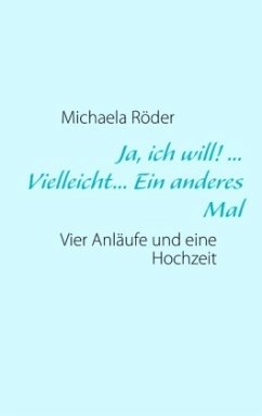 Ja, ich will! ... Vielleicht... Ein anderes Mal - Röder, Michaela