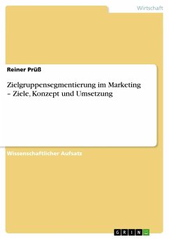 Zielgruppensegmentierung im Marketing ¿ Ziele, Konzept und Umsetzung