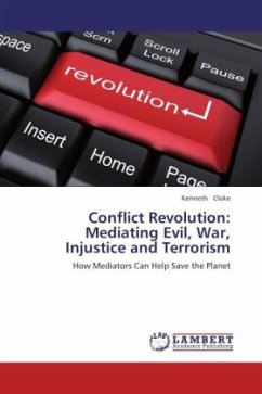 Conflict Revolution: Mediating Evil, War, Injustice and Terrorism - Cloke, Kenneth