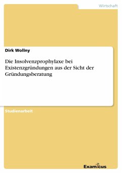 Die Insolvenzprophylaxe bei Existenzgründungen aus der Sicht der Gründungsberatung - Wollny, Dirk
