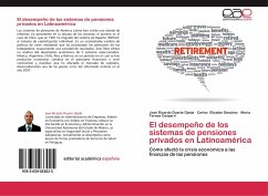 El desempeño de los sistemas de pensiones privados en Latinoamérica - Duarte Ojeda, José Ricardo;Elizalde Sánchez, Carlos;Casparri, María Teresa