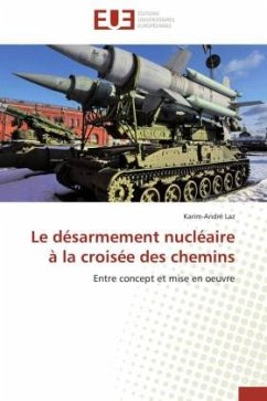 Le désarmement nucléaire à la croisée des chemins - Laz, Karim-André