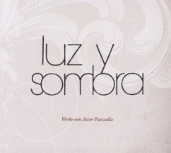 Luz Y Sombra-Werke Von Astor Piazzolla - Luz Y Sombra